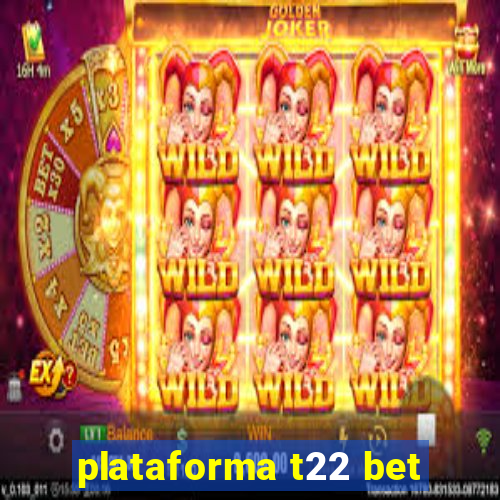 plataforma t22 bet