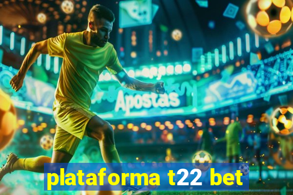 plataforma t22 bet