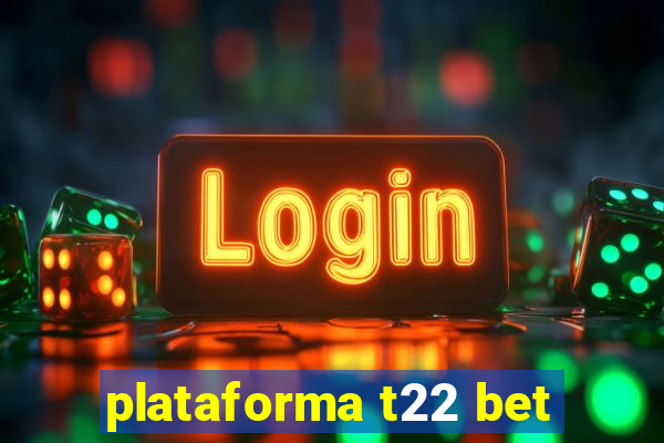 plataforma t22 bet