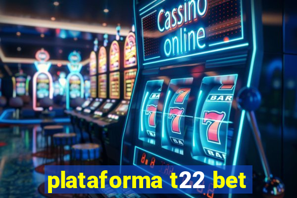 plataforma t22 bet