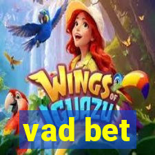 vad bet