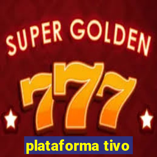 plataforma tivo