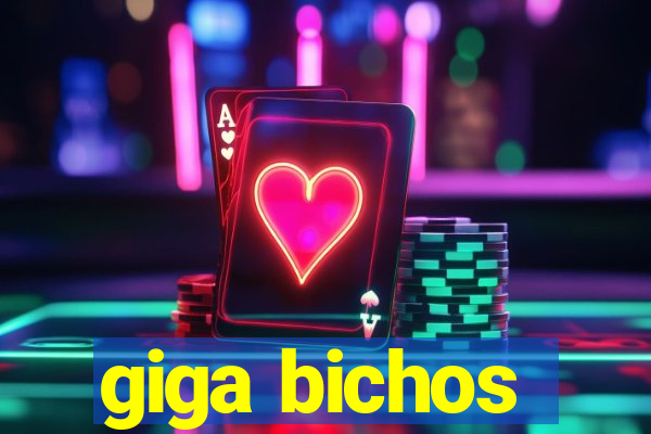 giga bichos