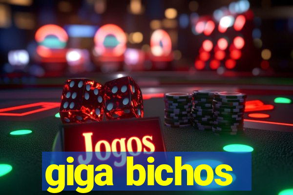 giga bichos