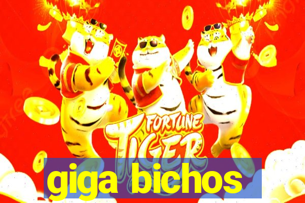 giga bichos