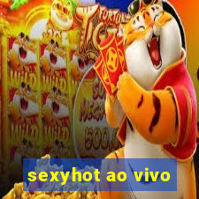 sexyhot ao vivo