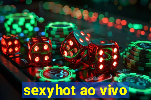 sexyhot ao vivo