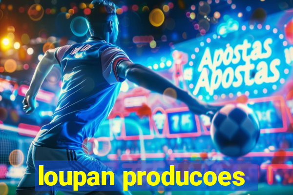 loupan producoes