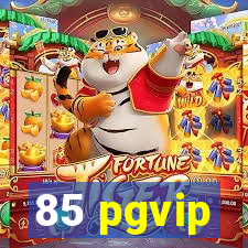 85 pgvip