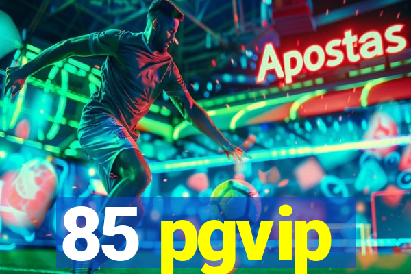 85 pgvip