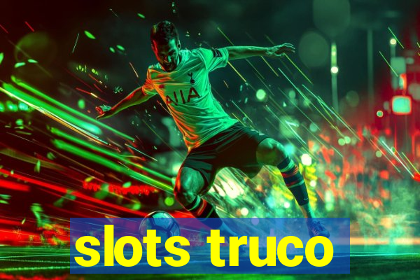 slots truco