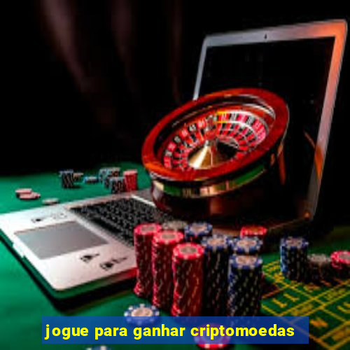 jogue para ganhar criptomoedas