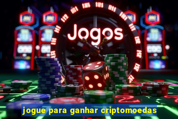 jogue para ganhar criptomoedas