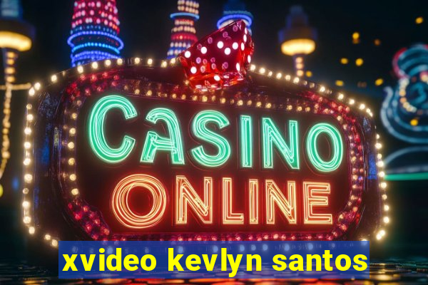 xvideo kevlyn santos