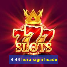 4:44 hora significado