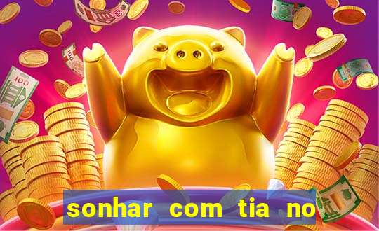 sonhar com tia no jogo do bicho