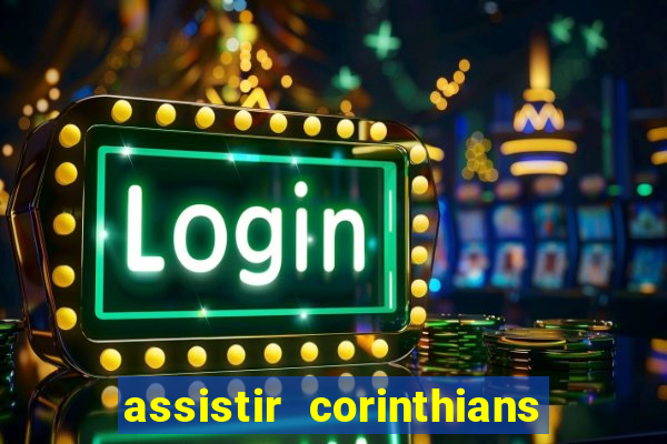assistir corinthians no futemax