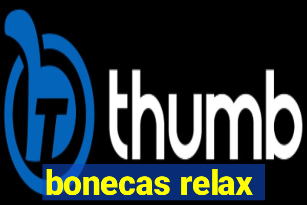 bonecas relax