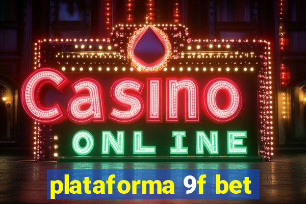 plataforma 9f bet