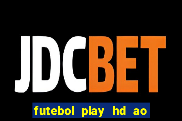 futebol play hd ao vivo agora