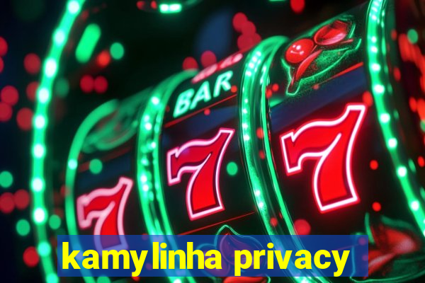 kamylinha privacy