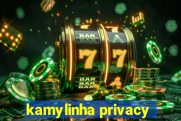 kamylinha privacy