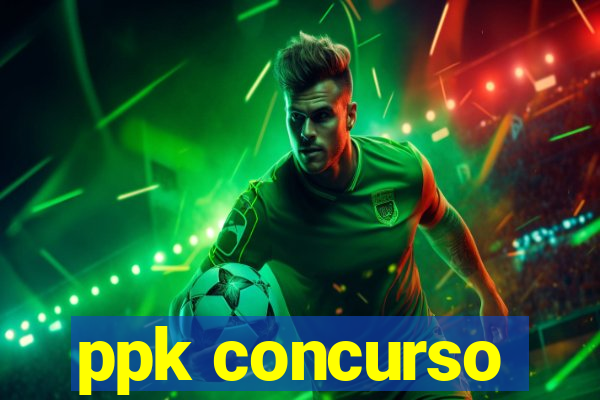 ppk concurso