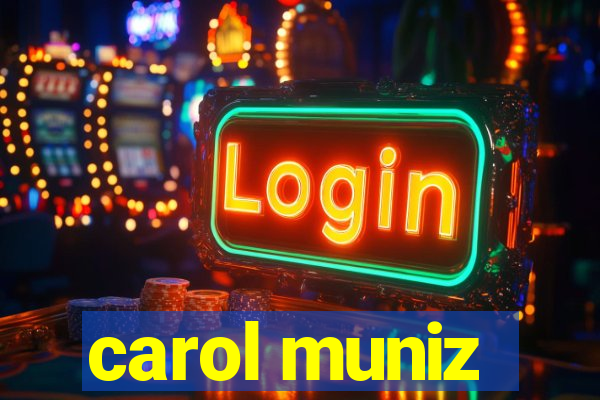 carol muniz