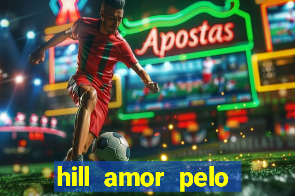 hill amor pelo jogo torrent