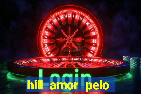 hill amor pelo jogo torrent