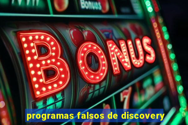 programas falsos de discovery