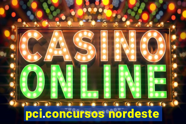 pci.concursos nordeste