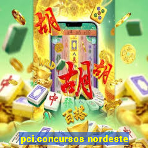 pci.concursos nordeste