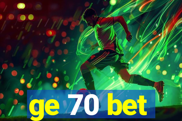 ge 70 bet