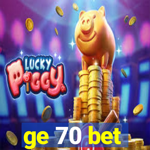 ge 70 bet