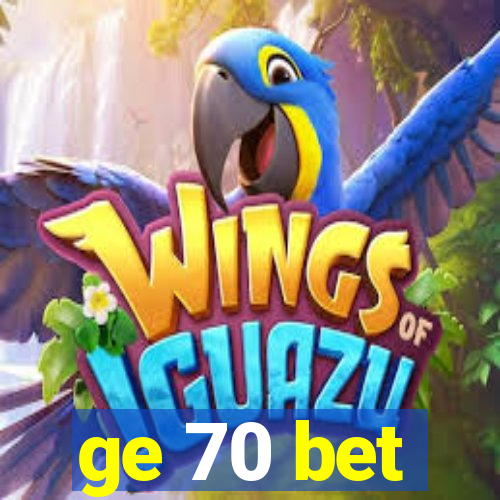 ge 70 bet