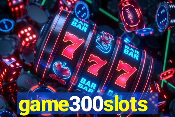 game300slots