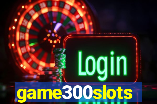 game300slots