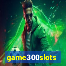 game300slots