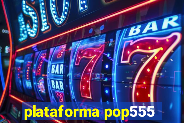 plataforma pop555