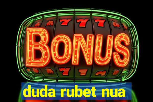 duda rubet nua