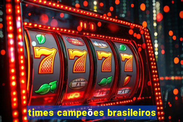 times campeões brasileiros