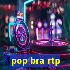 pop bra rtp