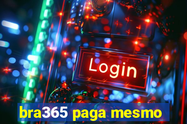 bra365 paga mesmo