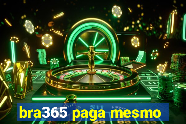 bra365 paga mesmo