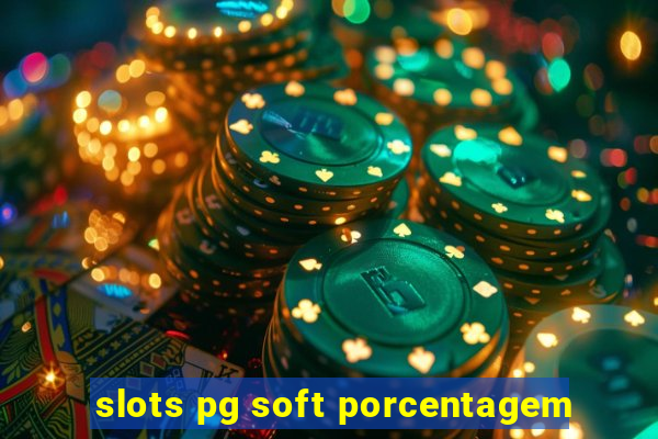 slots pg soft porcentagem