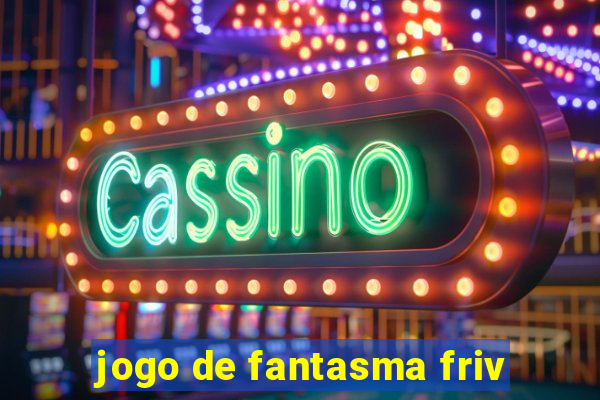 jogo de fantasma friv