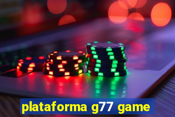 plataforma g77 game