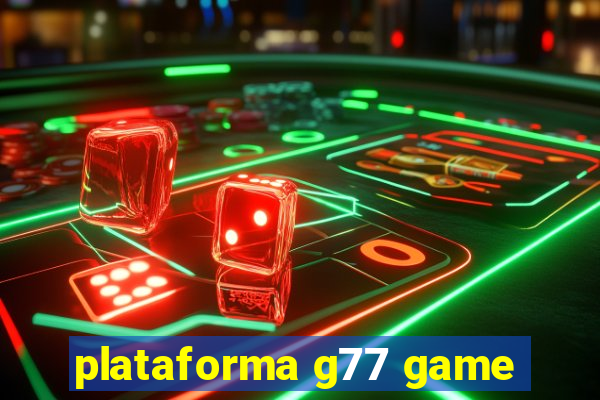 plataforma g77 game