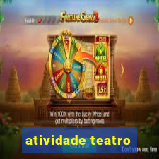 atividade teatro